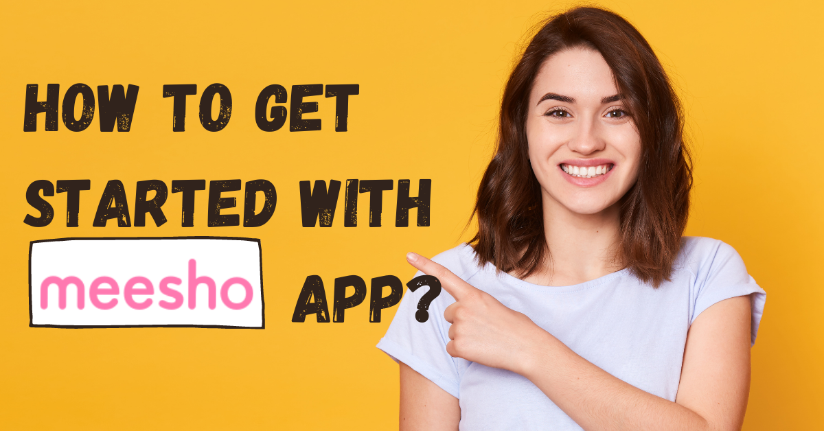 How to Get Started with Meesho App