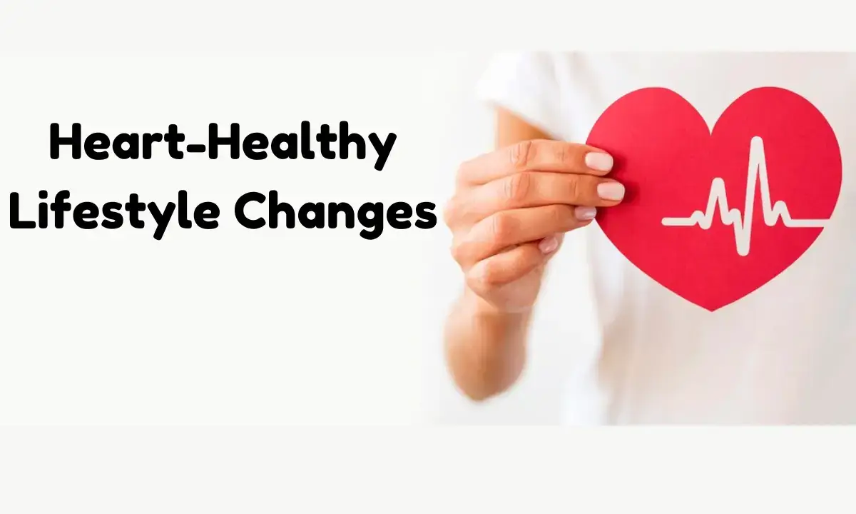 Heart-Healthy Lifestyle Changes to prevent heart attack